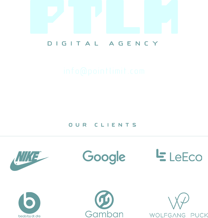 Pointlimit, Digital Agency - Our clients: Nike, Google, LeEco, Beats by Dre, Gamban, Wolfgang Puck